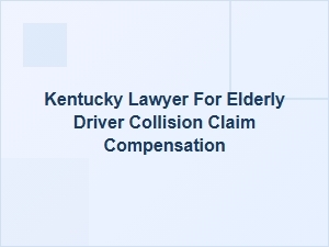 Compensation for Elderly Drivers After a Kentucky Collision