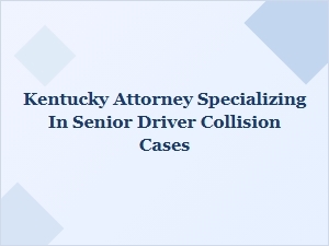 Kentucky Attorney for Senior Driver Collision Cases