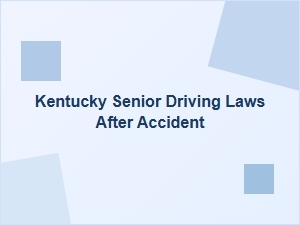Kentucky Senior Driving Laws After an Accident